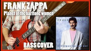 FRANK ZAPPA - Planet of the baritone women BASS COVER