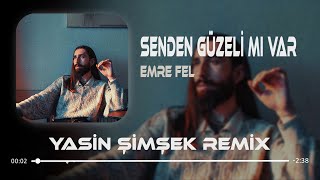 Emre Fel - Senden Güzeli Mi Var ( Yasin Şimşek Remix ) Benim Gönlüm Sendir, Yâr, Sendeki Bende Resimi