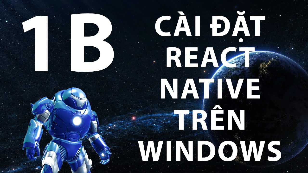 REACT NATIVE KHOA PHẠM | Bài 1B: HƯỚNG DẪN CÀI REACT NATIVE TRÊN WINDOWS