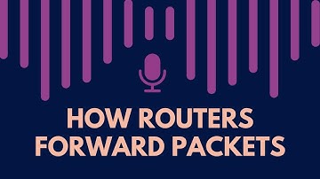 How Routers Forward Packets [Audio Only]