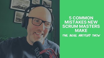 5 Common Mistakes New Scrum Masters Make