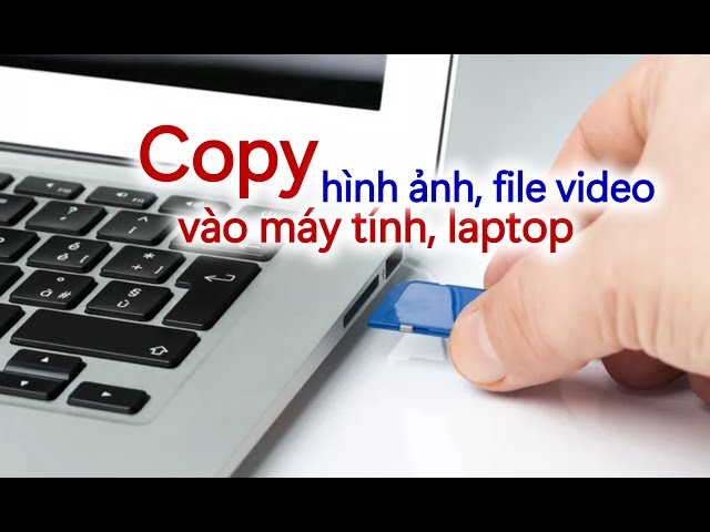 2024 Copy hình ảnh copy video từ thẻ nhớ vào máy tính | Copy file from memory to  computer