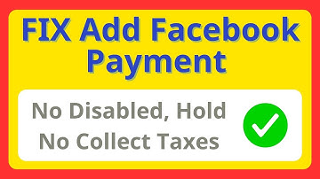 How To Add Facebook Payment Method No Disabled Or Hold And No Collect Taxes