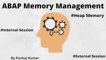 ABAP Memory Management in SAP | External Session | Internal Session | Shared Memory | Heap Memory