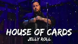 Jelly Roll - House Of Cards (Lyrics