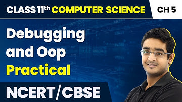 Debugging and Oop - Practical - Getting Started With Python | Class 11Computer Science Chapter 5