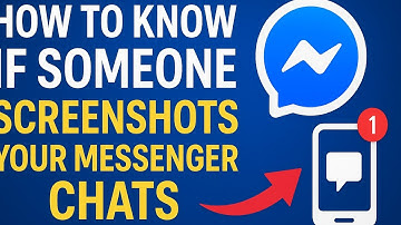 How to Know If Someone Screenshots Your Messenger Chats