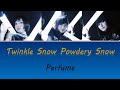 (한글자막/日本語字幕/English) Perfume - Twinkle Snow Powdery Snow