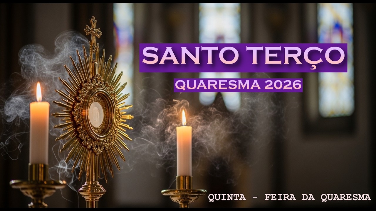 Terço e Adoração: Seu Encontro Diário com Deus - Quinta-Feira da Semana I da Quaresma #001