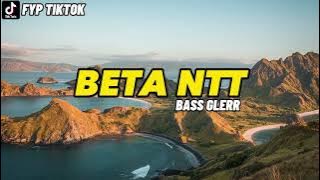 BETA NTT||BASS GLER_REMIX TERBARU 2023