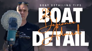 Defiance Admiral Boat Detail | 2 Step Polishing Process | Boat Detailing Tips