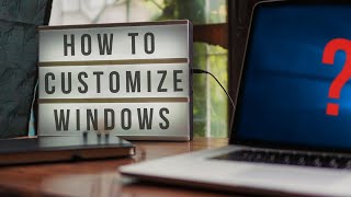 How to Customize Windows [Full Guide]