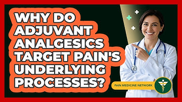 Why Do Adjuvant Analgesics Target Pain