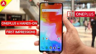 ONEPLUS 6 HANDS-ON AND FIRST IMPRESSIONS !! | #Thespeedyouneed