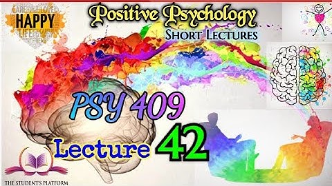PSY409 || Lecture 42 || Positive Psychology || Short Lecture || VU Lectures