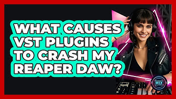 What Causes VST Plugins To Crash My Reaper DAW? - Electronic Mix Masters