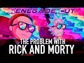 The problem with rick and morty  renegade cut