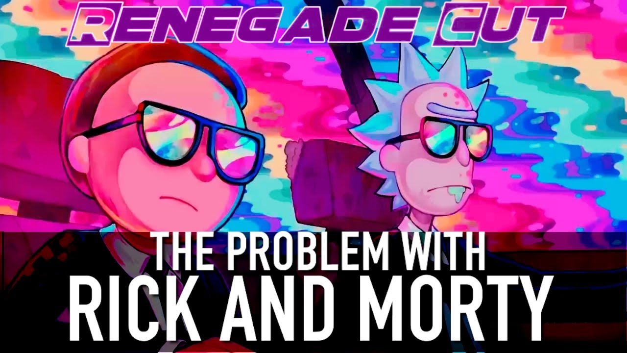 The Problem with Rick and Morty | Renegade Cut