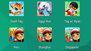 Dash Tag,Oggy 3D Run,Tag with Ryan,Subway Surfers Peru,Shanghai,SINGAPORE screenshot 2