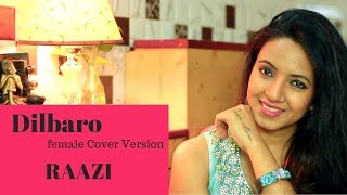 Video thumbnail of "Dilbaro | Raazi | Alia Bhatt | Female Cover | Varsha Tripathi"