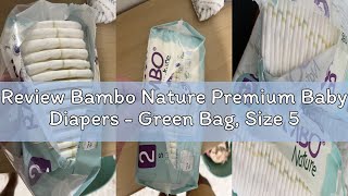 Review Bambo Nature Premium Baby Diapers - Green Bag, Size 5, 132 Count