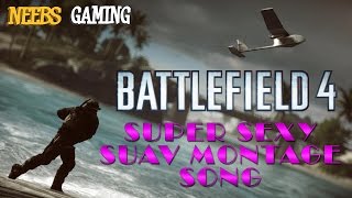 Battlefield 4 SUAV Super Sexy Montage Song