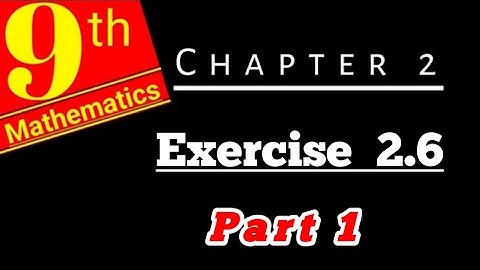 Class 9 math | Chapter 2, Exercise 2.6 | Question # 01, 02, 03 (All Parts)