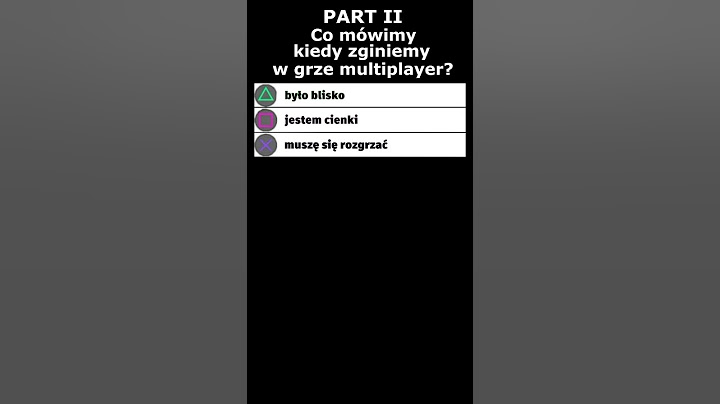 Co mówimy kiedy zginiemy w grze multiplayer? | Part II