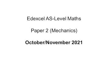 EdExcel AS-Level Maths October/November 2021 Paper 2 (Mechanics)