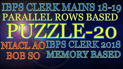 PUZZLE-20/IBPS CLERK MAINS 2018/ NIACL AO/IBPS SO/ BOB SO 2018/IBPS CLERK MAINS 2018 MEMORY BASED