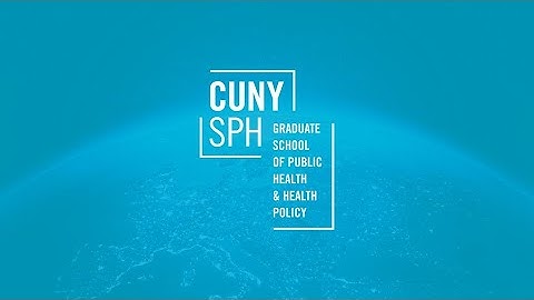 CUNY SPH: Exceptional graduate education in public health.