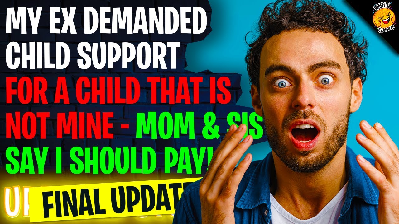 My Ex DEMANDED Child Support For A Child That Is NOT MINE! - Final Update r/Relationships
