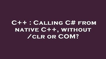 C++ : Calling C# from native C++, without /clr or COM?