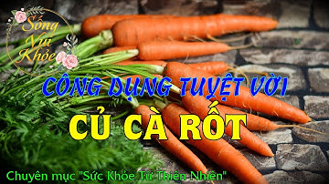 Công dụng củ cà rốt - SVK Sống Vui Khỏe