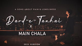 Dard-E-Tanhai x Main Chala | JalRaj | Shaarib Toshi | New Mashup 2022