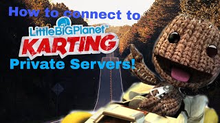(READ DESCRITION and Comment) How to connect to LittleBigPlanet Karting Private Servers (No Modding)