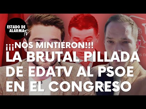 La brutal pillada de EDATV al portavoz del PSOE en el Congreso tras vetarnos e impedirnos preguntar