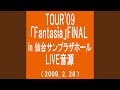 goin&#39; places (TOUR&#39;09 Fantasia FINAL in 仙台サンプラザホール(2009.2.28))