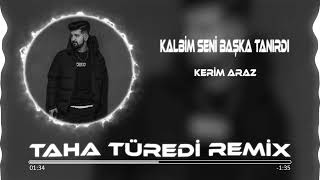 Kerim Araz - Kalbim Seni Başka Tanırdı ( Taha Türedi Remix ) Resimi