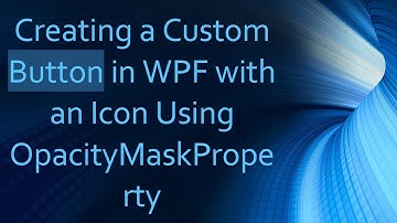 Creating a Custom Button in WPF with an Icon Using OpacityMaskProperty