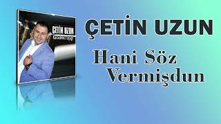 Çetin Uzun /Hani Söz Vermişdun