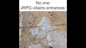 No one: JRPG villains entrances: