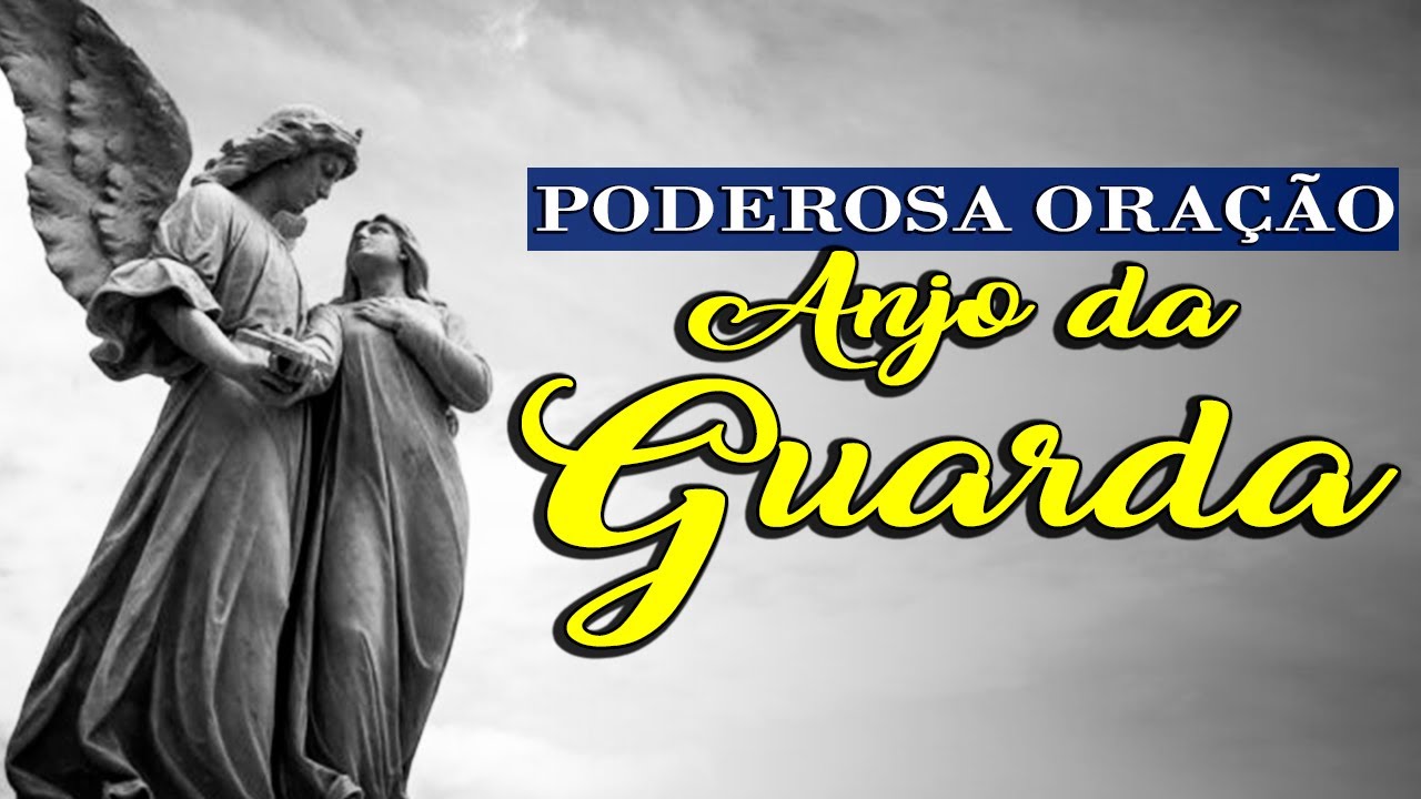 ORAÇÃO AO ANJO DA GUARDA Poderoso Protetor YouTube ORAÇÃO AO ANJO DA GUARDA Poderoso Protetor YouTube