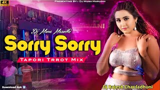 Sorry Sorry Bhojpuri Dj   Tapori Trrot Mix  Dj Rajesh X Dj Muna Marudihi