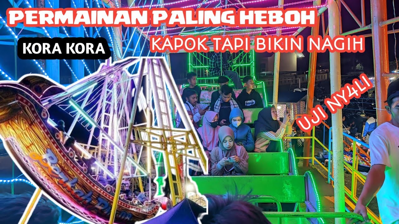 SENSASI NAIK KORA KORA PASAR MALAM UJI NY4LI