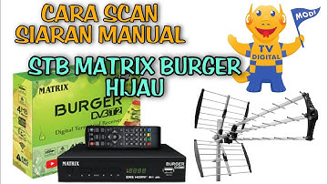 Cara Scan Manual Frekuensi Siaran TV DIGITAL Di Set Top Box Matrix Burger Hijau