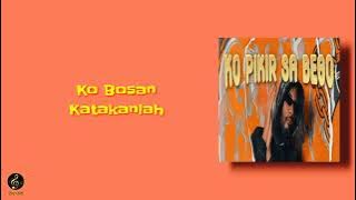 lirik lagu, KO PIKIR SA BEGO ( Ecko show feat Ajay Damima's & Lil zi ) semua musik🎶