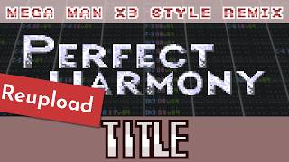 (REUPLOAD) [Perfect Harmony] Title (MMX3 style remix)