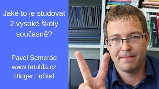 Jaké to je studovat dvě vysoké školy současně?