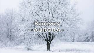 Runaway~AURORA~【和訳付き】